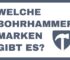 Welche Bohrhammer Marken gibt es?